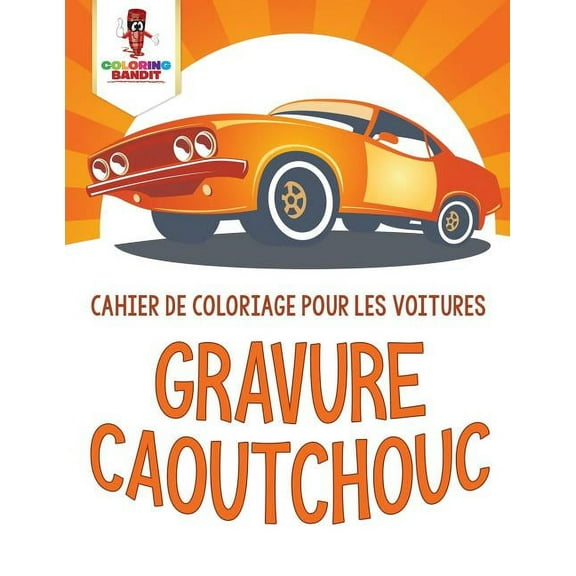 Gravure Caoutchouc: Cahier de Coloriage pour les Voitures, (Paperback)