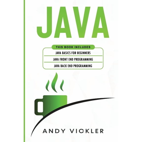 Java Java: This book includes: Java Basics for Beginners   Java Front End Programming   Java Back End Programming, Book 4, (Paperback)