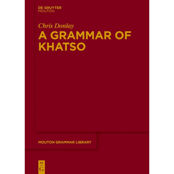 Mouton Grammar Library [Mgl] A Grammar of Khatso, Book 77, (Hardcover)