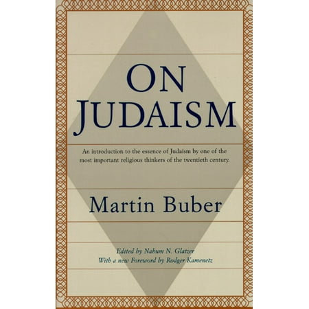 On Judaism : An Introduction to the Essence of Judaism by One of the Most Important Religious Thinkers of the Twentieth Century
