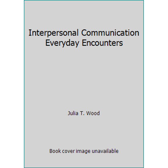 Pre-Owned Interpersonal Communication Everyday Encounters (Paperback) 1133308481 9781133308485
