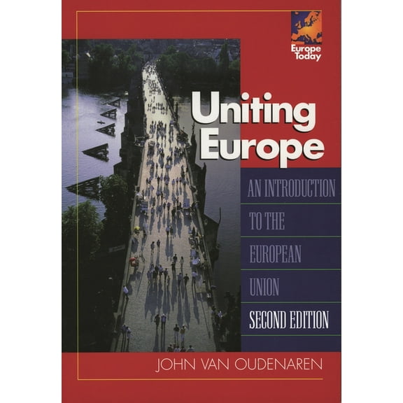 Europe Today Uniting Europe: An Introduction to the European Union, (Paperback)