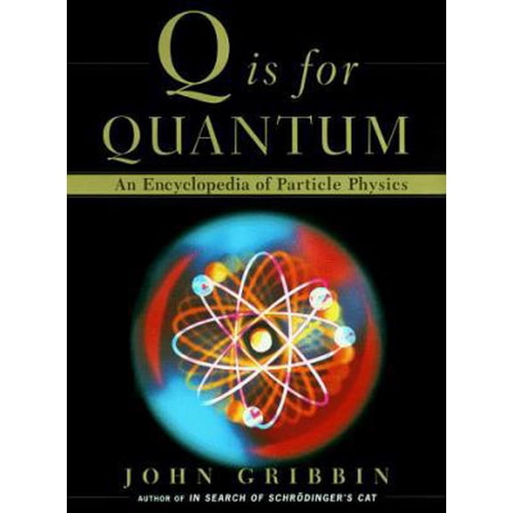 Pre-Owned Q Is for Quantum : An Encyclopedia of Particle Physics (Hardcover) 068485578X 9780684855783