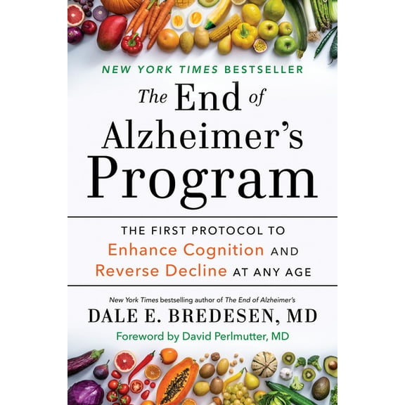 The End of Alzheimer's Program: The First Protocol to Enhance Cognition and Reverse Decline at Any Age, (Paperback)