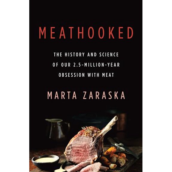 Pre-Owned Meathooked: The History and Science of Our 2.5-Million-Year Obsession with Meat (Hardcover) 0465036627 9780465036622