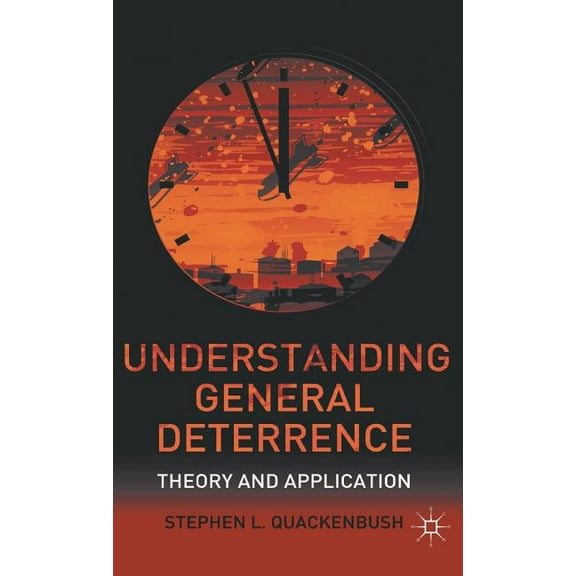 Understanding General Deterrence: Theory and Application, (Hardcover)
