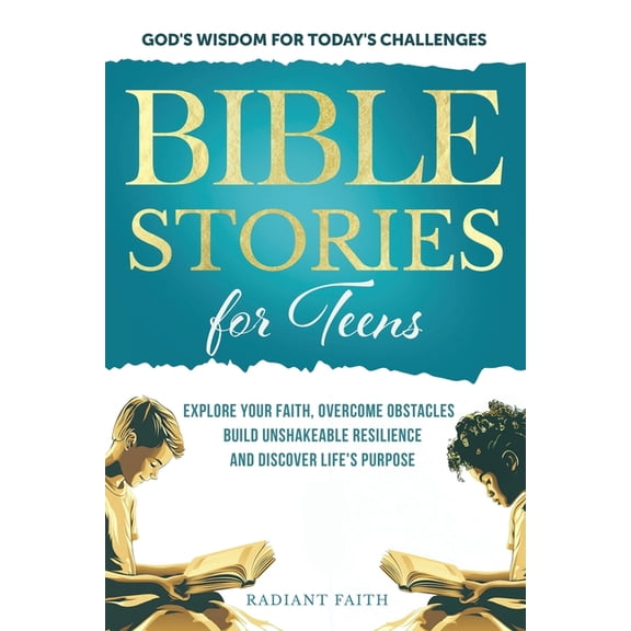Bible Stories For Teens: Explore Your Faith, Overcome Obstacles, Build Unshakeable Resilience and Discover Life's P, (Paperback)