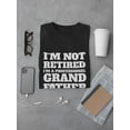 thumbnail image 3 of I'm Not Retired I'm A Proffesional Grand Father Men Black T-Shirt, Male Small, 3 of 4