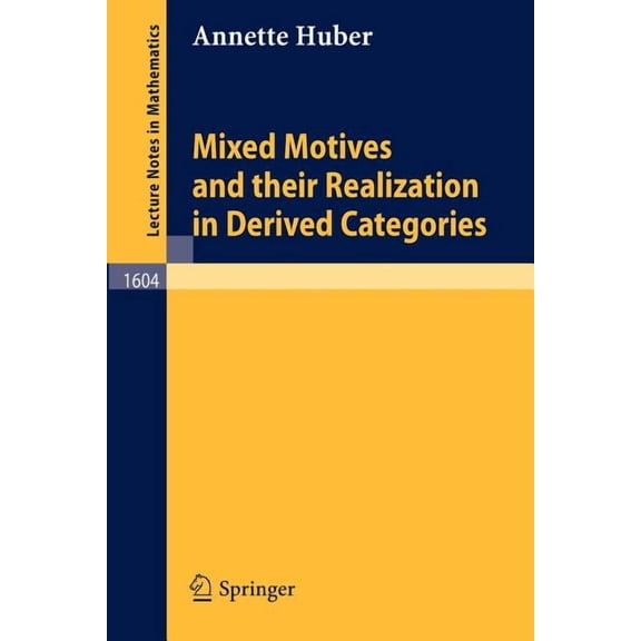 Lecture Notes in Mathematics Mixed Motives and Their Realization in Derived Categories, Book 1604, (Paperback)