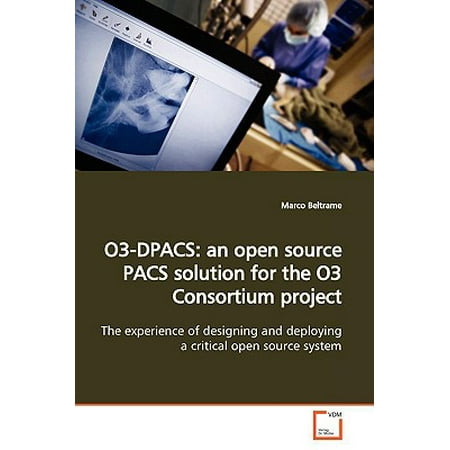 O3-Dpacs : An Open Source Pacs Solution for the O3 Consortium
