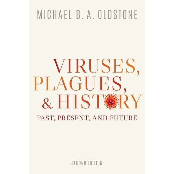 Viruses, Plagues, and History: Past, Present, and Future, (Paperback)