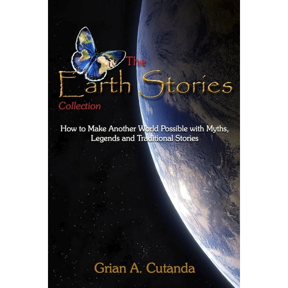 The Earth Stories Collection The Earth Stories Collection: How to Make Another World Possible with Myths, Legends and Traditional Stories, Book 1, (Paperback)