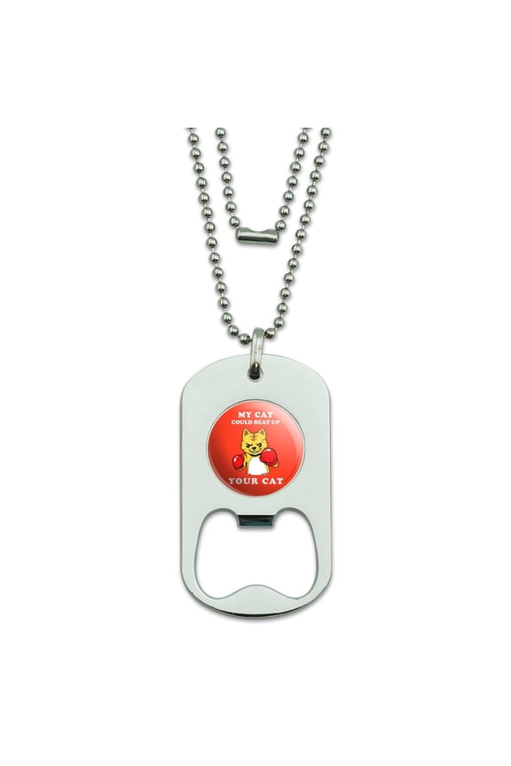 My Cat Could Beat Up Your Cat Boxing Gloves Funny Humor Military Dog Tag Bottle Opener Pendant