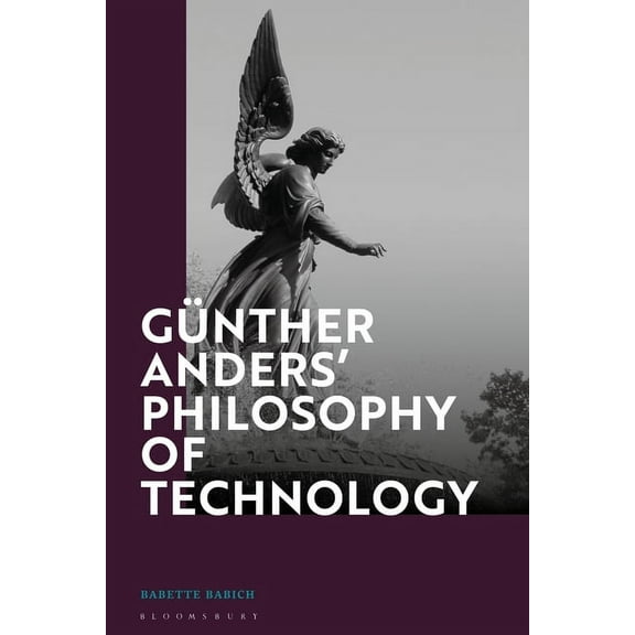 GÃ¼nther Anders' Philosophy of Technology: From Phenomenology to Critical Theory, (Paperback)