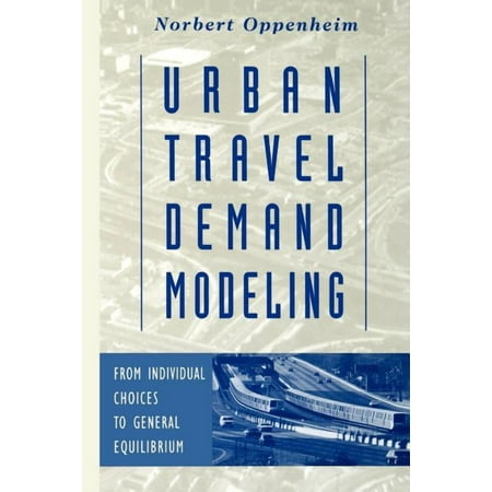 Urban Travel Demand Modeling: From Individual Choices to General Equilibrium (Paperback)