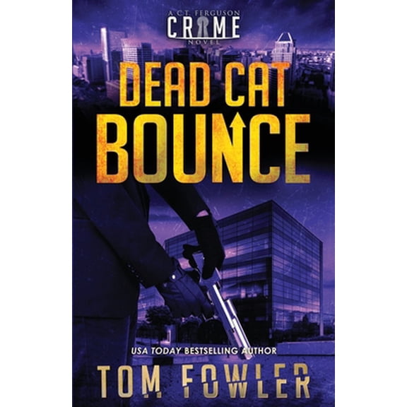 Pre-Owned Dead Cat Bounce: A C.T. Ferguson Crime Novel (Paperback) 1953603408 9781953603401