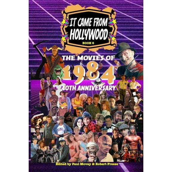 It Came From Hollywood Book 6: The Movies of 1984, (Paperback)