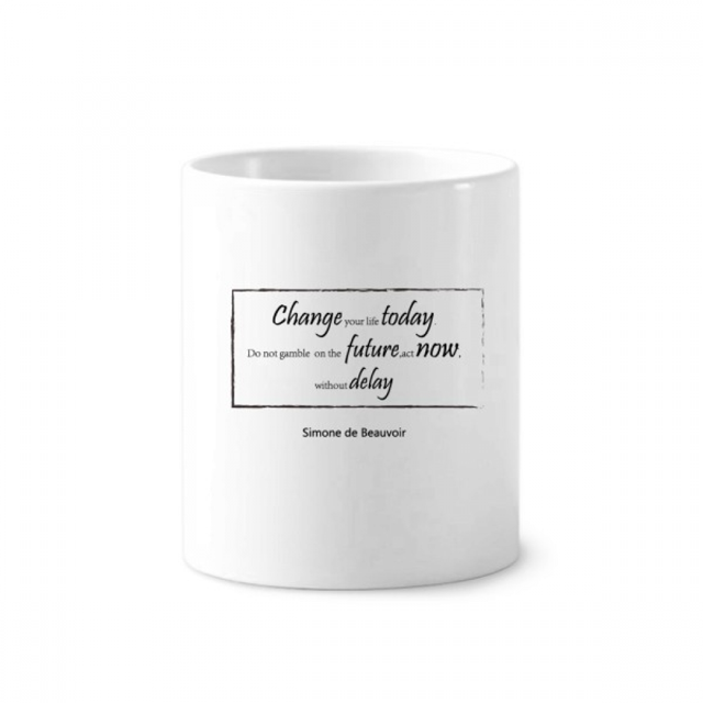 Change Your Life Today Quote Toothbrush Pen Holder Mug Cerac Stand Pencil Cup