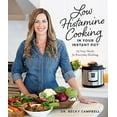 thumbnail image 2 of Low Histamine Cooking in Your Instant Pot: 75 Easy Meals for Everyday Healing, (Paperback), 2 of 2