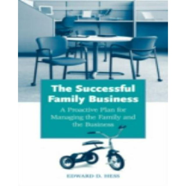 The Successful Family Business: A Proactive Plan for Managing the Family and the Business