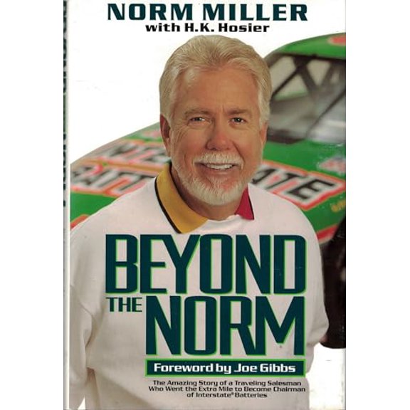 Pre-Owned Beyond the Norm: The Amazing Story of a Traveling Salesman Who Went the Extra Mile to Become Chairman of Interstate Batteries (Hardcover) 0785276742 9780785276746