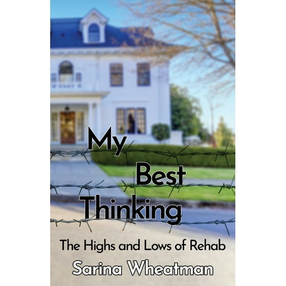 My Best Thinking: The Highs and Lows of Rehab, (Paperback)