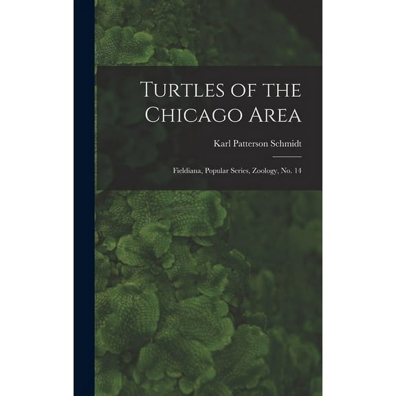 Turtles of the Chicago Area: Fieldiana, Popular series, Zoology, no. 14 (Hardcover)