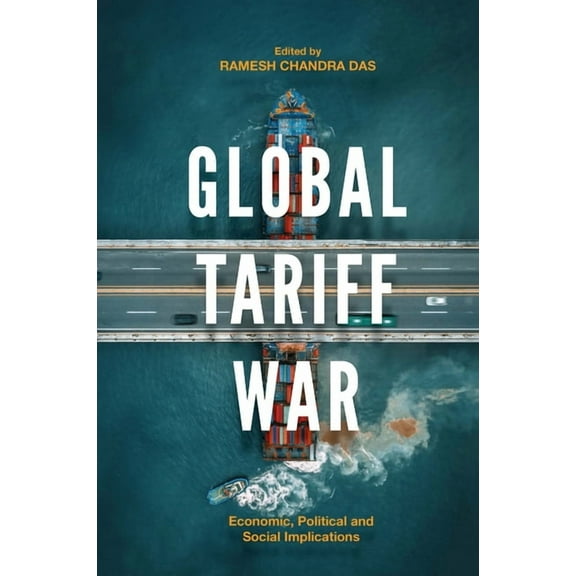 Global Tariff War: Economic, Political and Social Implications, (Hardcover)
