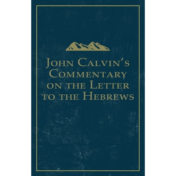 John Calvin's Commentary on the Letter to the Hebrews, (Paperback)