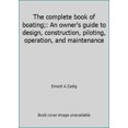 thumbnail image 1 of Pre-Owned The complete book of boating;: An owner's guide to design, construction, piloting, operation, and maintenance (Hardcover) 0131601431 9780131601437, 1 of 1