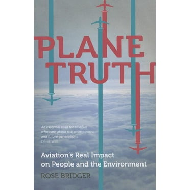 Plane Truth: Aviation's Real Impact on People and the Environment (Paperback)