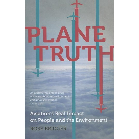 Plane Truth: Aviation's Real Impact on People and the Environment (Paperback)