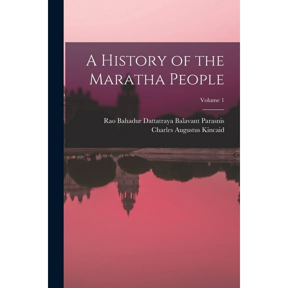 A History of the Maratha People; Volume 1, (Paperback)