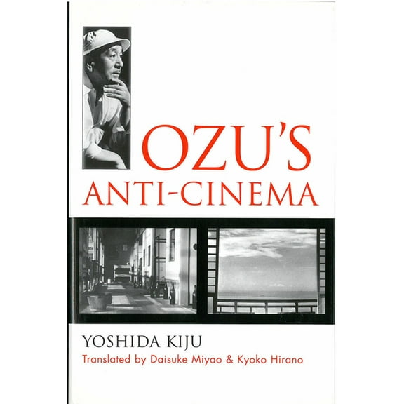 Michigan Monograph Series in Japanese Studies: Ozu’s Anti-Cinema (Series #49) (Hardcover)