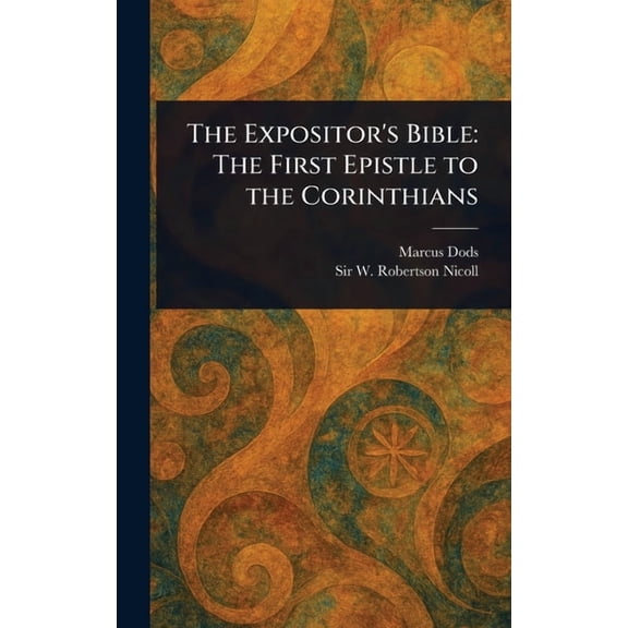 The Expositor's Bible: The First Epistle to the Corinthians, (Hardcover)