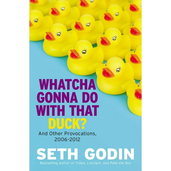 Whatcha Gonna Do with That Duck? : And Other Provocations, 2006-2012 (Hardcover)