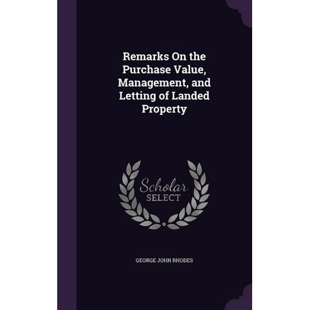 Remarks On the Purchase Value Management and Letting of Landed Property (Hardcover)