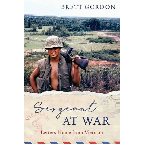 Sergeant at War: Letters Home from Vietnam, (Paperback)