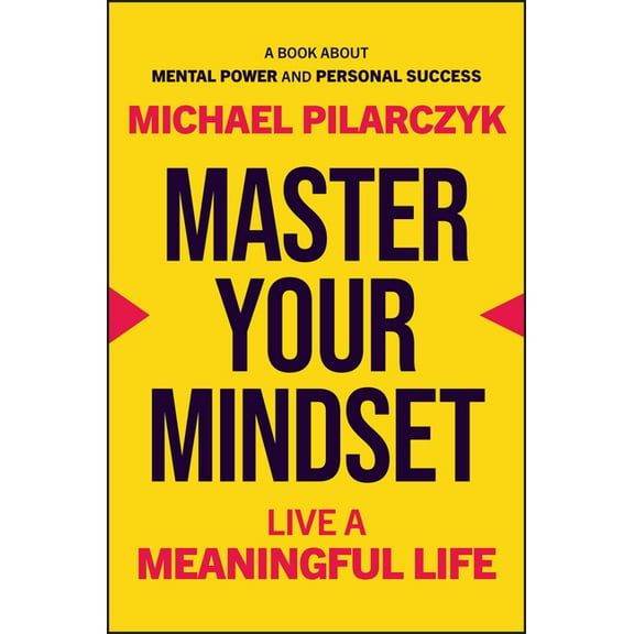 Master Your Mindset: Live a Meaningful Life, (Hardcover)