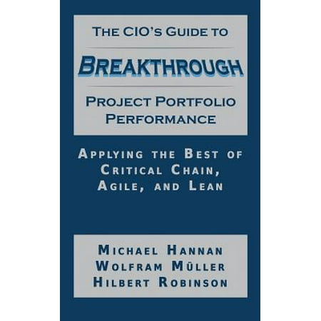 The Cio's Guide to Breakthrough Project Portfolio Performance : Applying the Best of Critical Chain, Agile, and (Best Topic For Science Project)