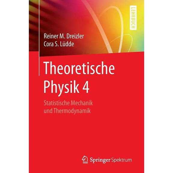 Theoretische Physik 4: Statistische Mechanik Und Thermodynamik, (Paperback)