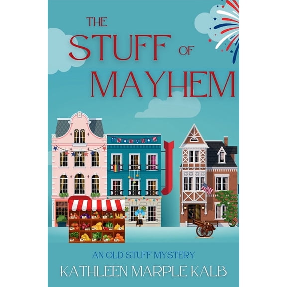 An Old Stuff Mystery The Stuff of Mayhem: An Old Stuff Mystery, Book 2, (Paperback)