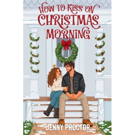 How to Kiss on Christmas Morning: A Cozy Holiday Romance, (Paperback)