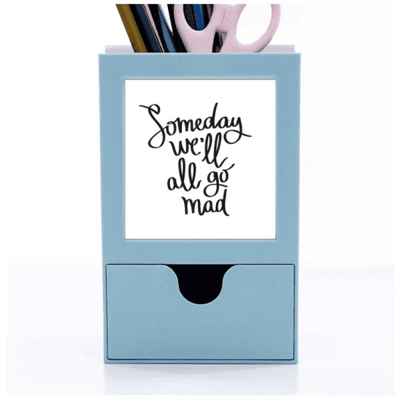 Someday We'll All Go Mad Quote Desk Supplies Organizer Pen Holder Card