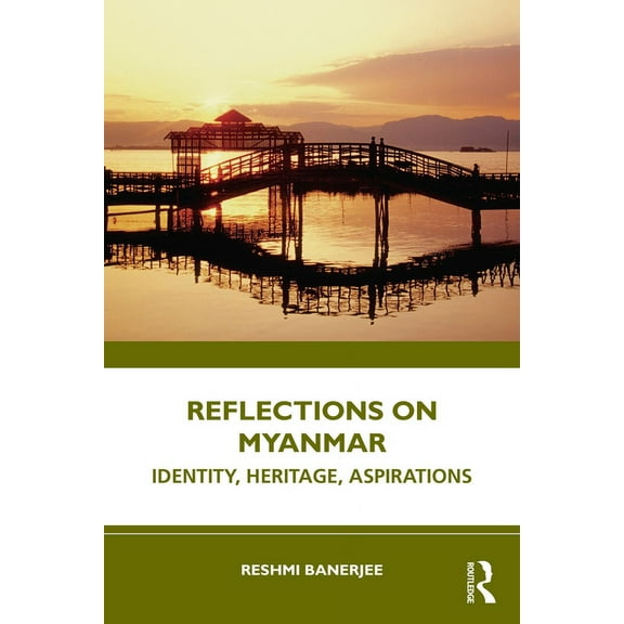 Reflections on Myanmar: Identity, Heritage, Aspirations, (Paperback)