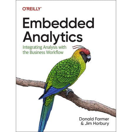 Embedded Analytics: Integrating Analysis with the Business Workflow (Paperback)