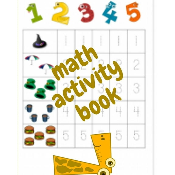 math activity book: A book of 72 pages, the size of 10/10, in which everything a child needs to enter the world of numbe, (Paperback)