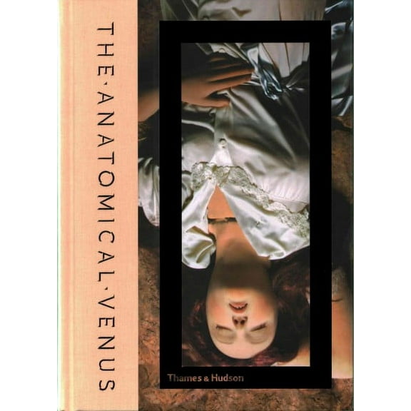 The Anatomical Venus (Hardcover) by Morbid Anatomy Museum, Joanna Ebenstein