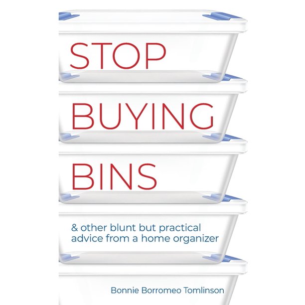 stop buying bins other blunt but practical advice from a home organizer paperback walmart com