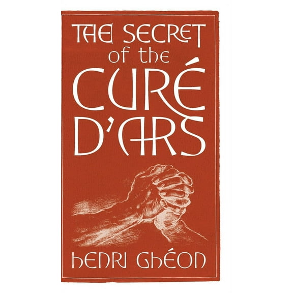 The Secret of the Curé d'Ars, (Hardcover)